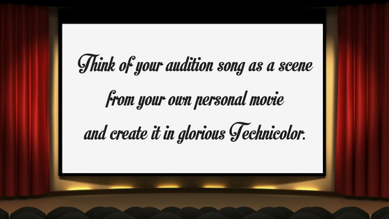 think-of-your-audition-song-as-a-scene-from-your-own-personal-movie-and-create-it-in-glorious-technicolor