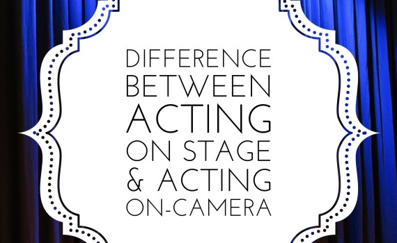 Difference between acting on-stage and acting on-camera