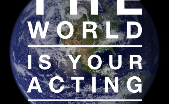 The world is your acting teacher