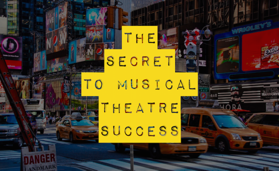 The secret to musical theatre success