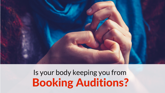 Is your body keeping you from booking auditions