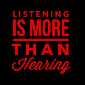 Listening is more than hearing